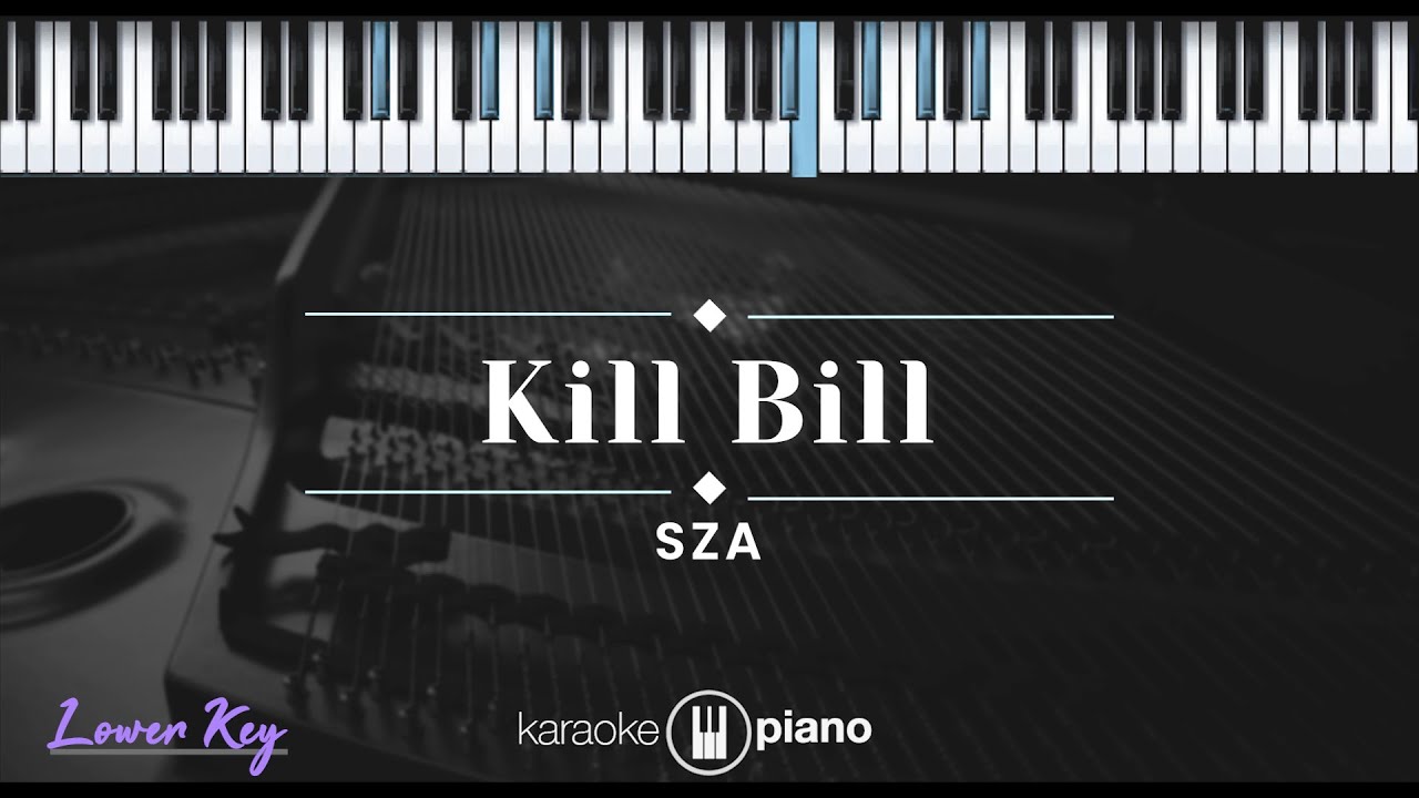 Kill Bill - SZA (KARAOKE PIANO - LOWER KEY)