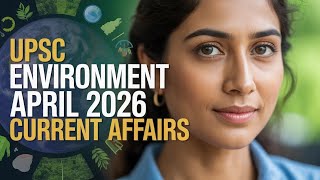 Environment Current Affairs April 2026 | Complete Revision in One Shot
