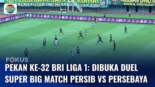 Pekan ke-32 BRI Liga 1: Dibuka Duel Super Big Match Persib VS Persebaya | Fokus