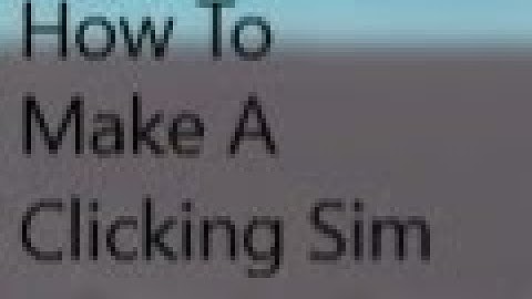 How To Make A Clicking Simulator | Part 3?