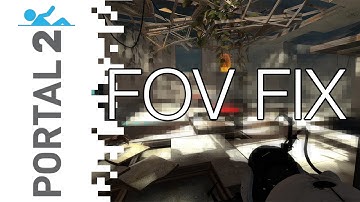 PORTAL 2 - CRASH FIX AND ERROR - FOV AND VIEWMODEL