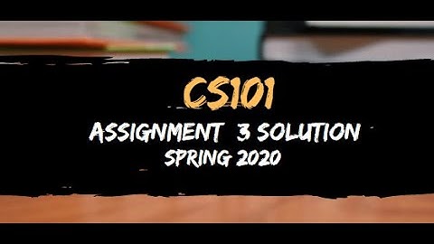 Cs101 Assignment 3  Solution Spring 2020