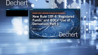 SEC Rulemakings | New Rule 18f-4: Registered Funds’ and BDCs’ Use of Derivatives, Part 1