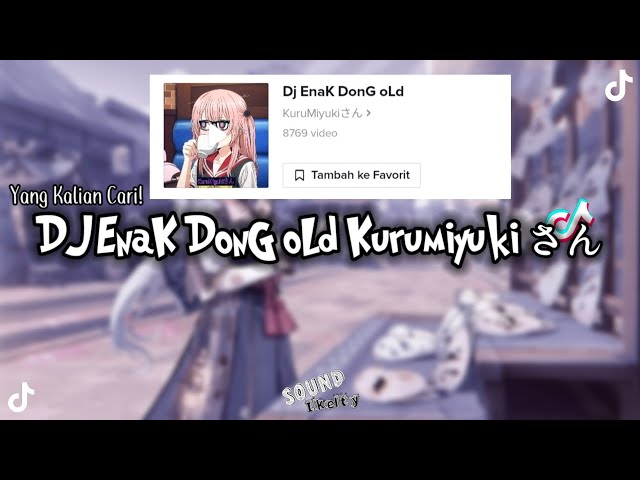 DJ Enak Dong Old || Sound KuruMiyukiさん | Viral DiTiktok class=