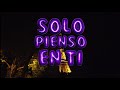 Solo Pienso En Ti Nouth Video Oficial Solo Pienso En Ti Nouth Video Oficial