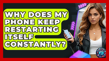 Why Does My Phone Keep Restarting Itself Constantly? - Phone Fix and Features
