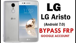 LG Aristo (Android 7) FRP/Google Account lock Bypass Easy Steps & Quick Method Work 100%