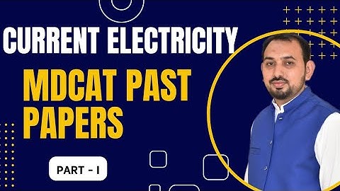 Current Electricity , MDCAT PAST Papers (Previous 15 years) with complete solutions. Part-I