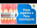 Plano Orgánico o Placa Miorrelajante | Tu Salud Guía