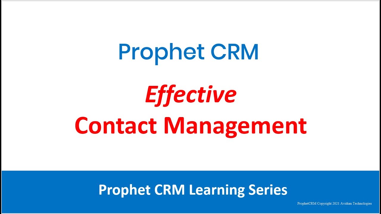 Prophet CRM Learning Series - Effective Contact Management-