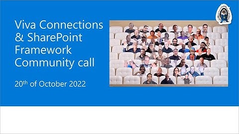 Viva Connections & SharePoint Framework Community call – 20th of October 2022