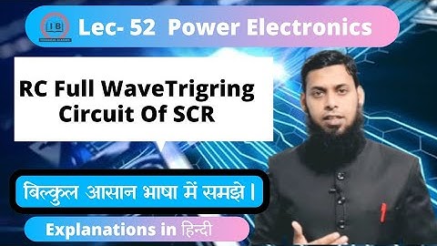 Lec-52 | RC Full wave Trigring Circuit | RC Trigring Of SCR | | Power Electronics| PE | in Hindi |
