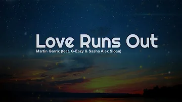 Love Runs Out - Martin Garrix, (ft. G. Eazy & Sasha Alex Sloan) (Lyrics) 🎧