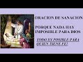 ORACION DE SANACION PORQUE NADA HAY IMPOSIBLE PARA DIOS