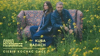 Anna Rusowicz & Kuba Badach - Ciebie kochać chcę
