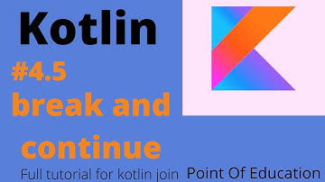 #4.5 Break and Continue in kotlin /kotlin tutorial by point of education/Control Flow
