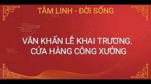 Bài văn khấn khai trương nhà xưởng đầu năm năm 2024