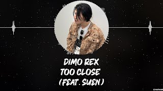 DIMO REX - TOO CLOSE (feat. Suen) [HAN+ROM+ENG] LYRICS