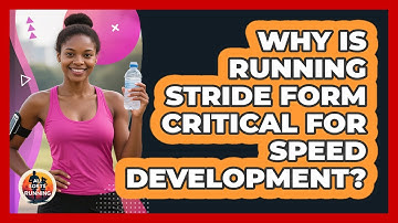 Why Is Running Stride Form Critical For Speed Development? - All Sorts Of Running