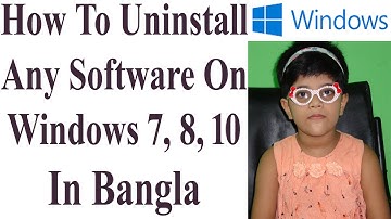 How To Uninstall Any Software On Windows 7, 8, 10 In Bangla