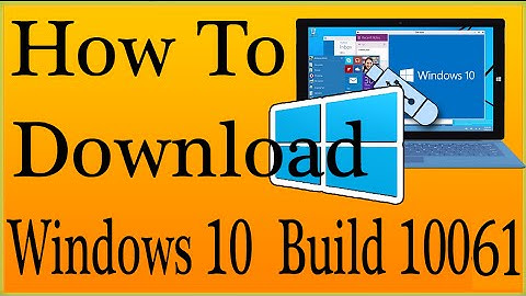 How To Download Windows 10  Build 10061 ISO File For 32/64 Bit For Clean Installation