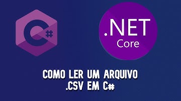 [DotNet Core] Como ler um arquivo csv em c#