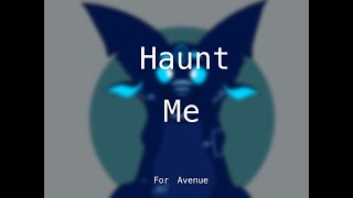 Haunt Me | Meme (gift for avenue) [little extra something at the end✨]