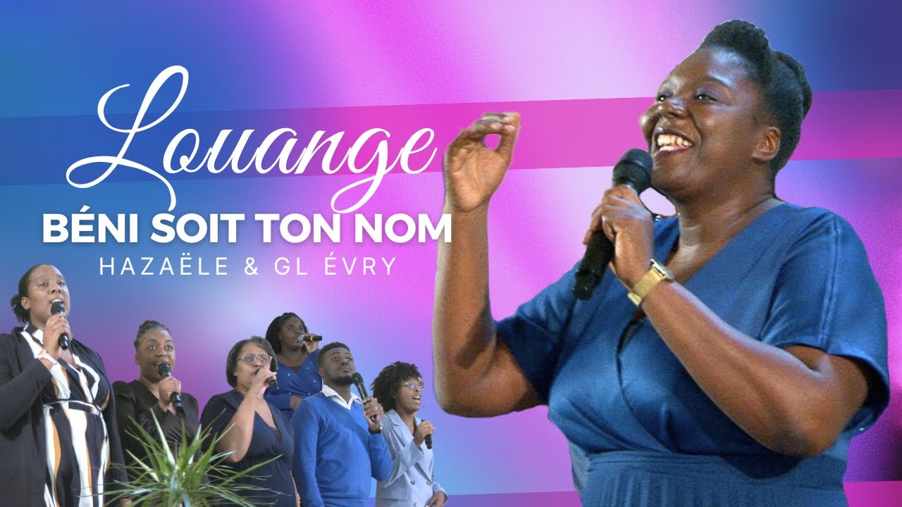 BÉNI SOIT TON NOM avec HAZAËLE & GL ÉVRY