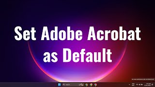 how to set adobe acrobat as default app in windows 10/11
