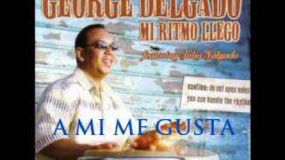 George Delgado - A Mi Me Gusta