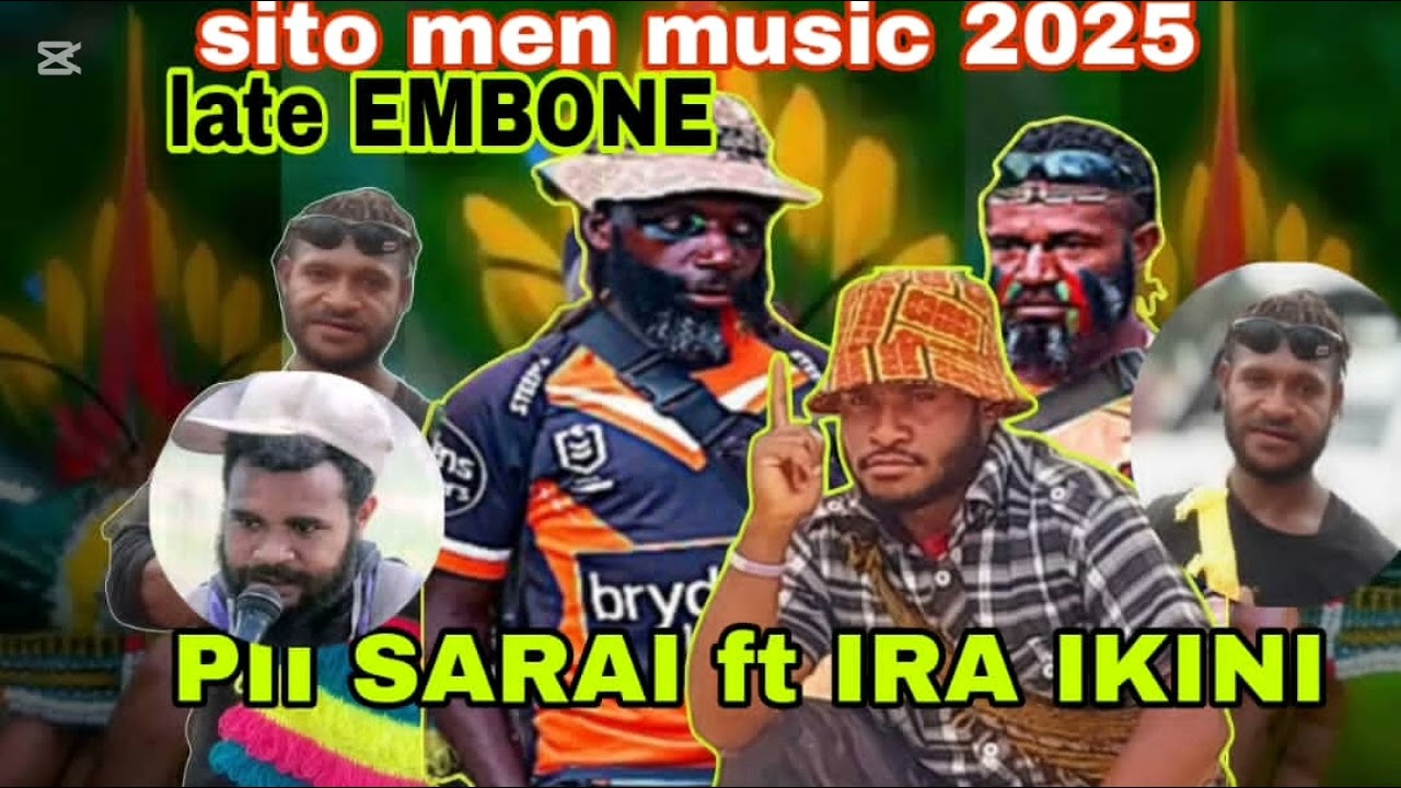 LATE EMBONE [ PII SARAI ft IRA IKINI]  [SITO MEN MUSIC 2025]  HELA LOCAL MUSIC