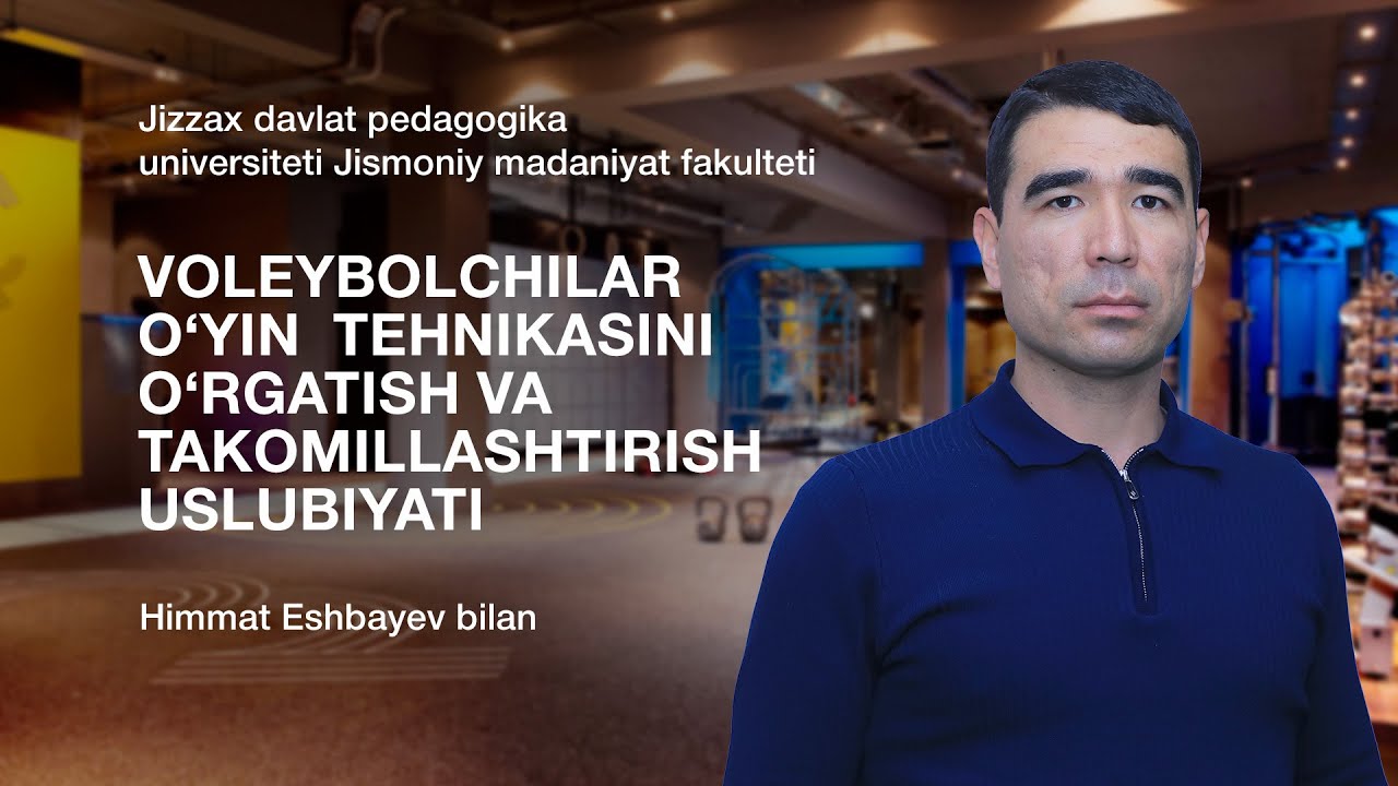 Himmat Eshbayev. Mavzu: Voleybolchilar o’yin  tehnikasini o’rgatish va takomillashtirish
