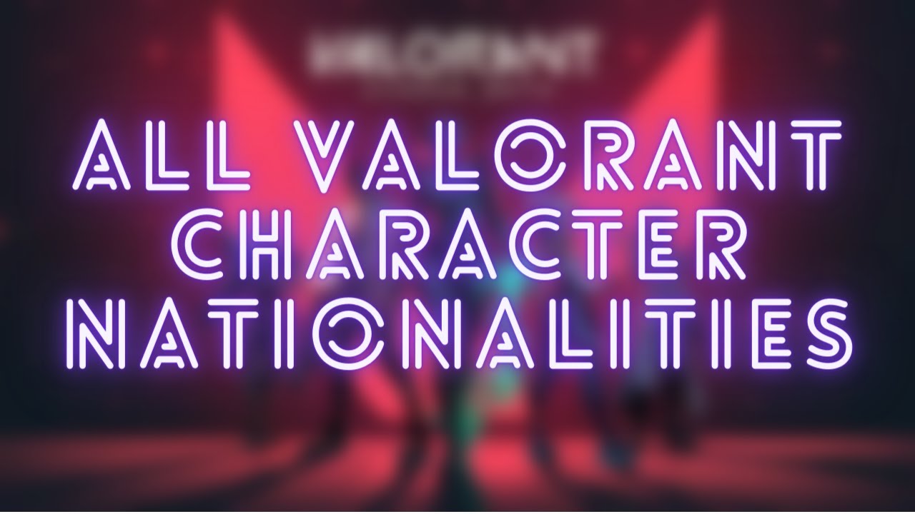 ALL VALORANT CHARACTER NATIONALITIES (UPDATED 2021)