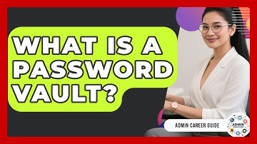 What Is A Password Vault? - Admin Career Guide