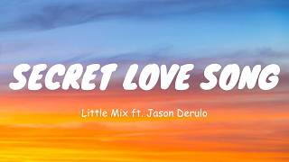 Little Mix - Secret Love Song (Lyrics) ft. Jason Derulo