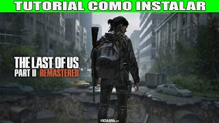 ✅Tutorial Como Descargar The Last Of Us Part 2 Remastered Para PC