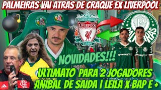 Palmeiras Vai Atrás De Craque Ex Liverpool Ultimato Pra 2 Jog. Anibal De Saída Leila X Bap