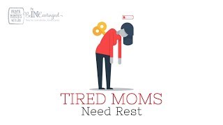 Tired Moms Need Rest - Prayer Moments With Jan