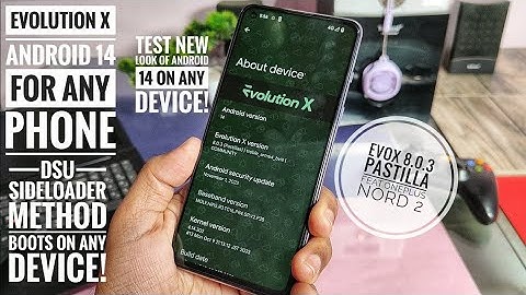 android 14 for any phone install evolution X custom GSI using dsu sideloader | feat oneplus nord 2