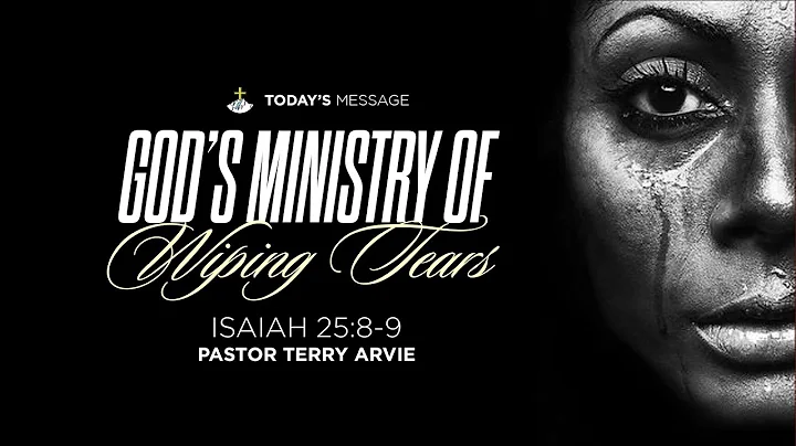 God's Ministry of Wiping Tears | Pastor Terry Arvie