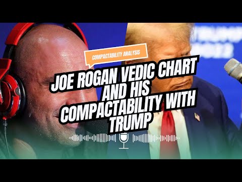 Joe Rogans Vedic chart and his Compactability with Trump