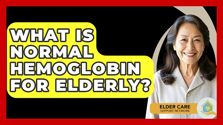 What Is Normal Hemoglobin For Elderly? - Elder Care Support Network
