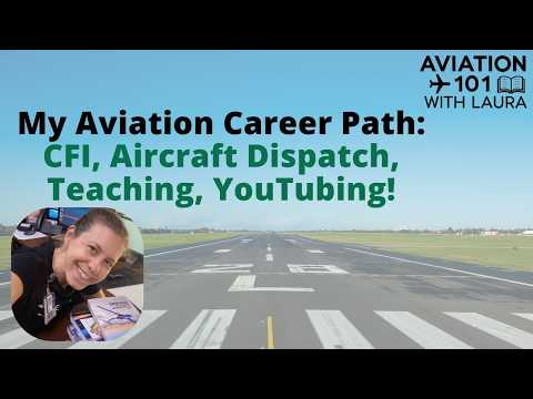 My Aviation Story Career Path Through Student, CFI, Aircraft Dispatcher, YouTuber, College Professor