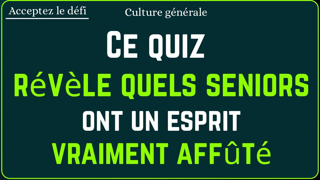 Ce quiz révèle quels seniors ont un esprit vraiment affûté | CulturIQ