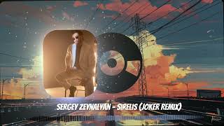 Sergey Zeynalyan - Sirelis (Joker Remix)