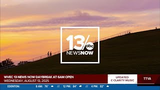 WVEC 13 News Now Daybreak at 6am Open - 8/13/2025 [Updated C Clarity]