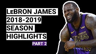 LeBron James 2018-2019 Season Highlights | BEST SEASON (Part 2)