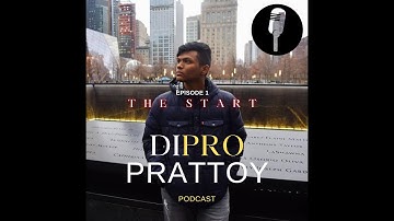Dipro Prattoy Podcast | Episode 1 | The Start