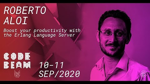 Boost your productivity with the Erlang Language Server - Roberto Aloi | Code BEAM V