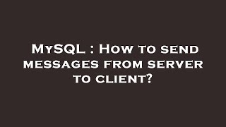 Celebrity MySQL : How to send messages from server to client? Profile